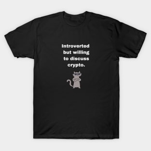 Introverted Crypto Cryptocurrency Shirt | willing to discuss cryto | black T-Shirt